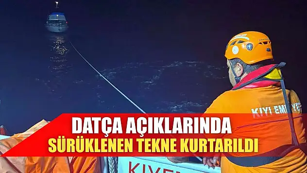 Datça açıklarında sürüklenen tekne kurtarıldı