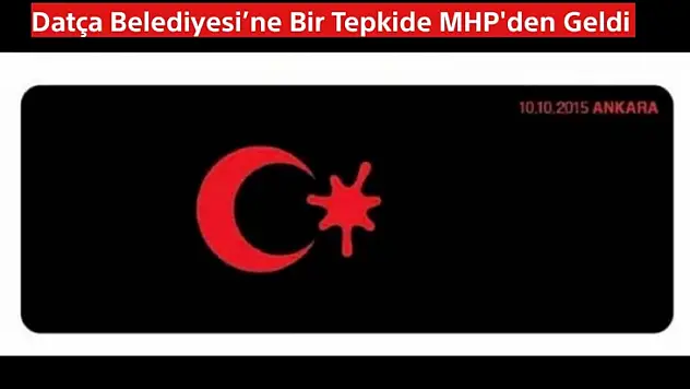 Datça Belediyesi'ne Bir Tepkide MHP'den Geldi