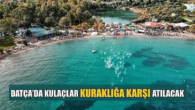 Datça'da kulaçlar kuraklığa karşı atılacak