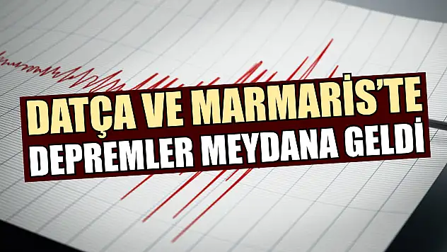 Datça ve Marmaris'te Depremler Meydana Geldi