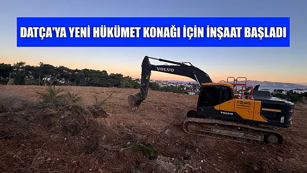 Datça'ya yeni hükümet konağı için inşaat başladı