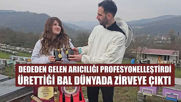 Dededen gelen arıcılığı profesyonelleştirdi, ürettiği bal dünyada zirveye çıktı