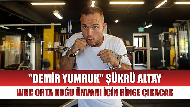 'Demir Yumruk' Şükrü Altay, WBC Orta Doğu ünvanı için ringe çıkacak