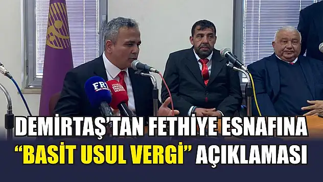 Demirtaş'tan Fethiye esnafına 'Basit Usul Vergi' açıklaması