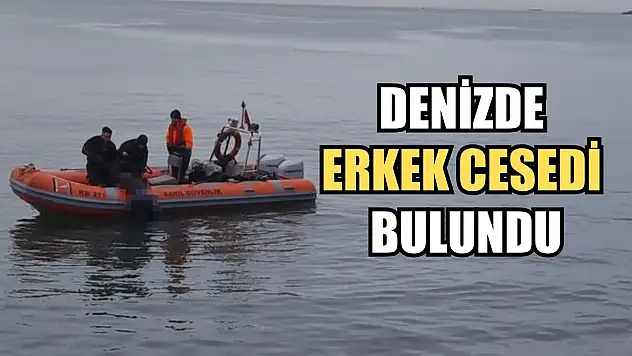 Denizde erkek cesedi bulundu