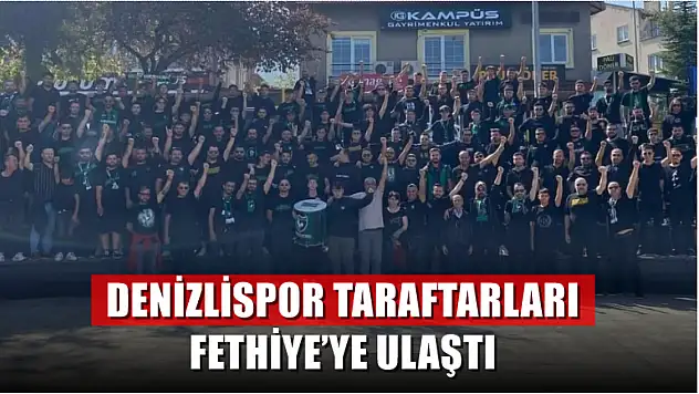 Denizlispor taraftarları Fethiye'ye ulaştı