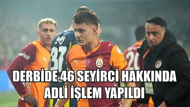 Derbide 46 seyirci hakkında adli işlem yapıldı