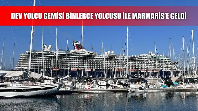 Dev yolcu gemisi binlerce yolcusu ile Marmaris'e geldi
