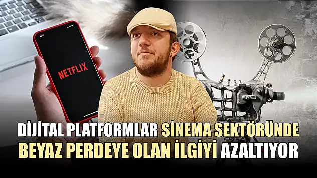 Dijital platformlar sinema sektöründe beyaz perdeye olan ilgiyi azaltıyor