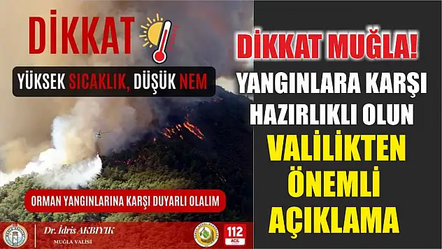 Dikkat Muğla! Yangınlara Karşı Hazırlıklı Olun: Valilikten Önemli Açıklama