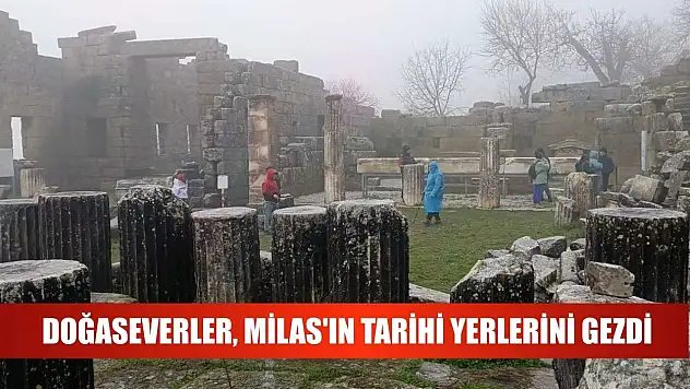 Doğaseverler, Milas'ın tarihi yerlerini gezdi