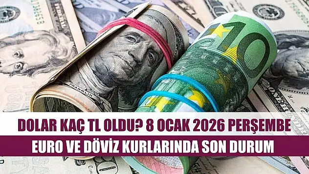Dolar kaç TL oldu? 8 Ocak 2026 Perşembe euro ve döviz kurlarında son durum