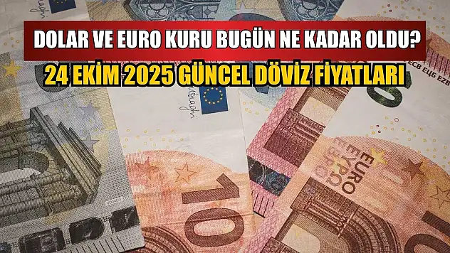 Dolar ve Euro kuru bugün ne kadar oldu?  24 Ekim 2025 güncel döviz fiyatları
