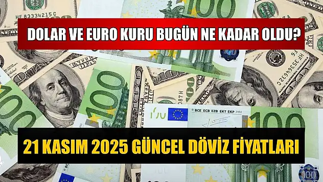 Dolar ve Euro kuru bugün ne kadar oldu?  21 Kasım 2025 güncel döviz fiyatları