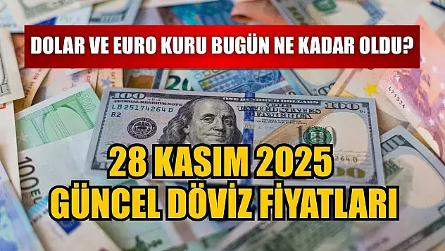 Dolar ve Euro kuru bugün ne kadar oldu?  28 Kasım 2025 güncel döviz fiyatları