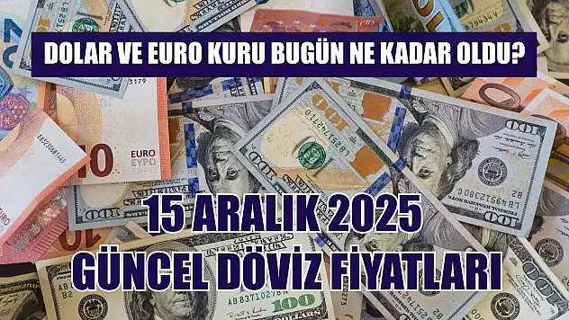 Dolar ve Euro kuru bugün ne kadar oldu?  15 Aralık 2025 güncel döviz fiyatları