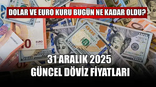 Dolar ve Euro kuru bugün ne kadar oldu?  31 Aralık 2025 güncel döviz fiyatları