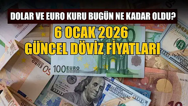 Dolar ve Euro kuru bugün ne kadar oldu?  6 Ocak 2026 güncel döviz fiyatları