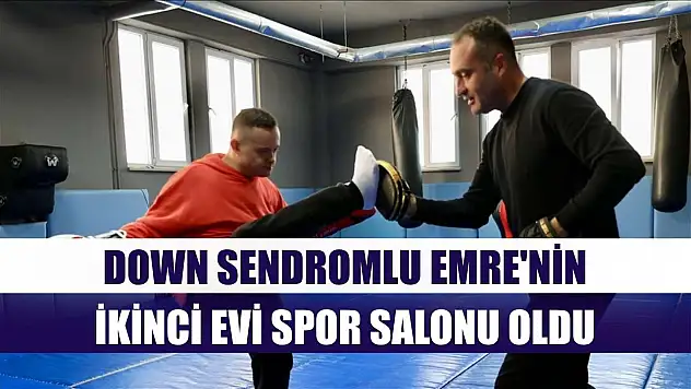 Down sendromlu Emre'nin ikinci evi spor salonu oldu