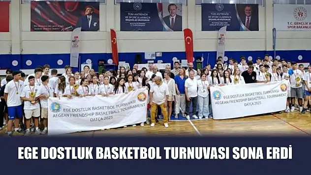 Ege Dostluk Basketbol Turnuvası sona erdi