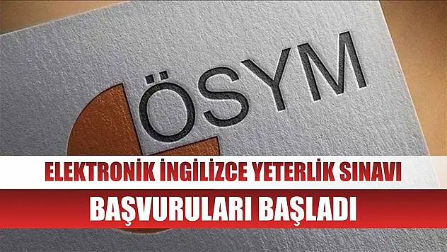 Elektronik İngilizce Yeterlik Sınavı başvuruları başladı