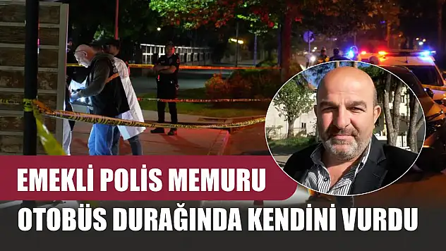 Emekli polis memuru otobüs durağında kendini vurdu