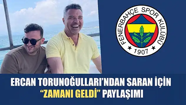 Ercan Torunoğulları'ndan Saran İçin 'Zamanı Geldi' Paylaşımı