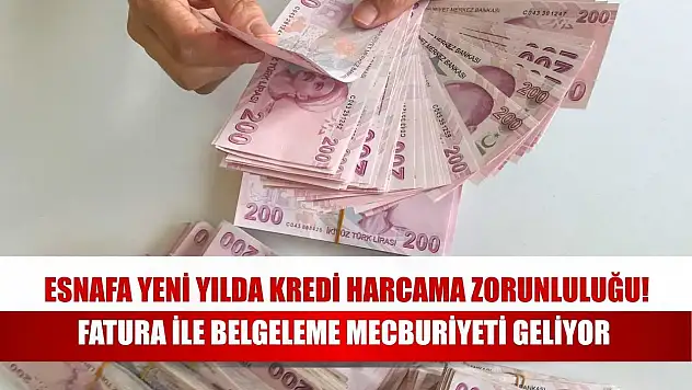 Esnafa Yeni Yılda Kredi Harcama Zorunluluğu: Fatura ile Belgeleme Mecburiyeti Geliyor