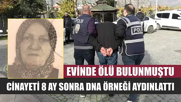 Evinde ölü bulunmuştu: Cinayeti 8 ay sonra DNA örneği aydınlattı