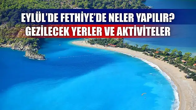 Eylül'de Fethiye'de Neler Yapılır? Gezilecek Yerler ve Aktiviteler
