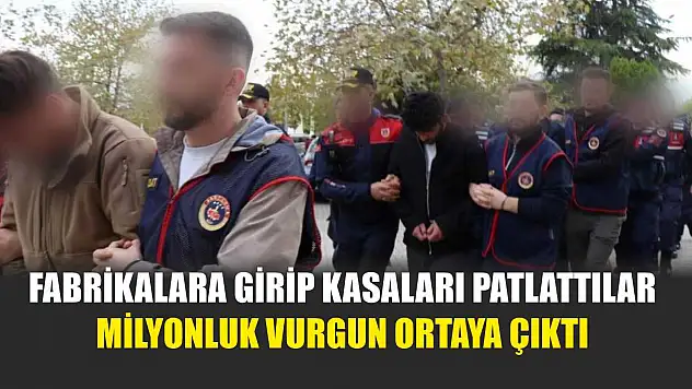 Fabrikalara Girip Kasaları Patlattılar Milyonluk Vurgun Ortaya Çıktı