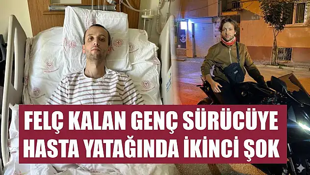 Felç kalan genç sürücüye hasta yatağında ikinci şok