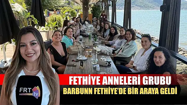 Fethiye Anneleri Grubu, Barbunn Fethiye'de Bir Araya Geldi