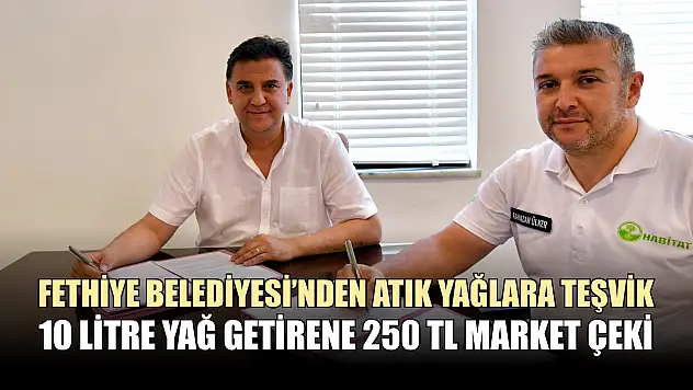 Fethiye Belediyesi'nden atık yağlara teşvik: 10 Litre yağ getirene 250 TL market çeki