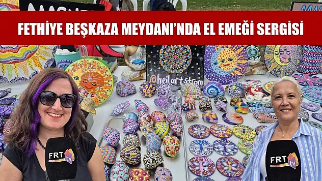 Fethiye Beşkaza Meydanı'nda El Emeği Sergisi