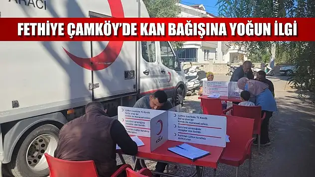 Fethiye Çamköy'de Kan Bağışına Yoğun İlgi