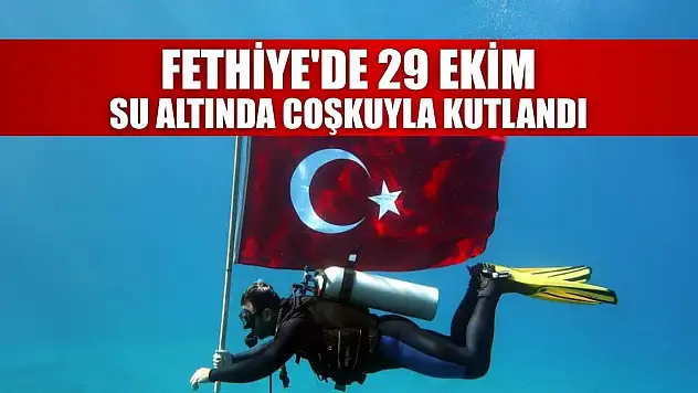 Fethiye'de 29 Ekim, su altında coşkuyla kutlandı