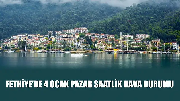 Fethiye'de 4 Ocak Pazar  Saatlik Hava Durumu