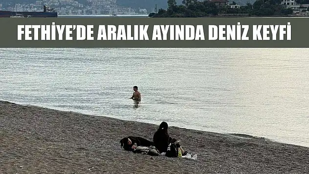 Fethiye'de Aralık ayında deniz keyfi