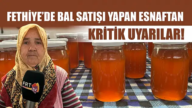 Fethiye'de Bal Satışı Yapan Esnaftan Kritik Uyarılar!