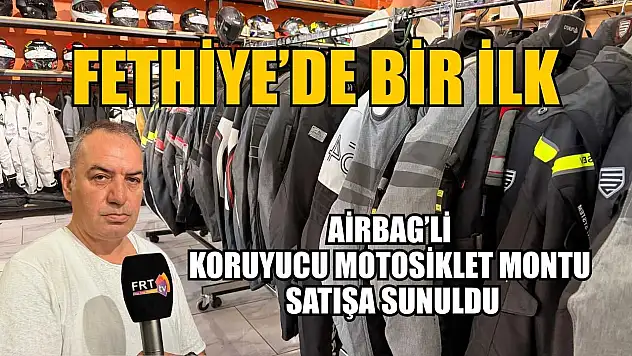 Fethiye'de bir ilk: Airbag'li koruyucu motosiklet montu satışa sunuldu