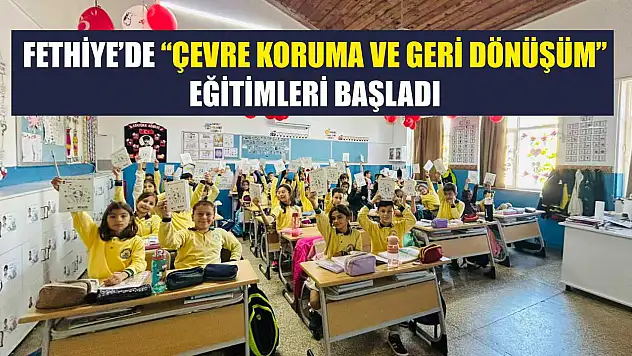 Fethiye'de 'Çevre Koruma ve Geri Dönüşüm' eğitimleri başladı