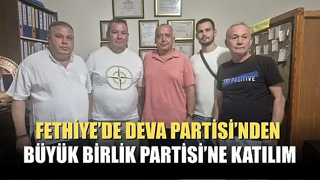 Fethiye'de Deva Partisi'nden Büyük Birlik Partisi'ne Katılım