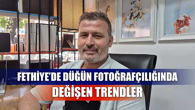 Fethiye'de Düğün Fotoğrafçılığında Değişen Trendler