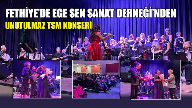 Fethiye'de Ege Sen Sanat Derneği'nden Unutulmaz TSM Konseri