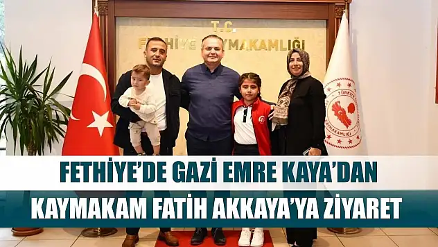 Fethiye'de Gazi Emre Kaya'dan Kaymakam Fatih Akkaya'ya Ziyaret
