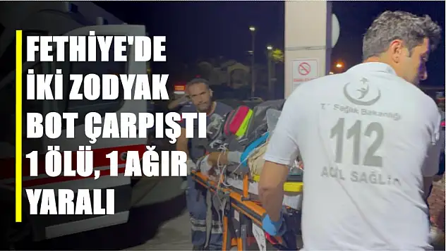 Fethiye'de iki zodyak bot çarpıştı: 1 ölü, 1 ağır yaralı