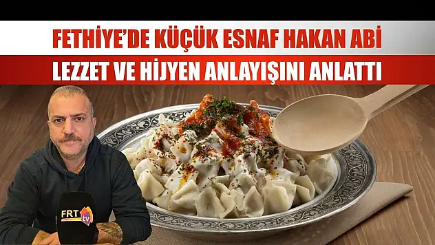 Fethiye'de Küçük Esnaf Lezzet ve Hijyen Anlayışını Anlattı