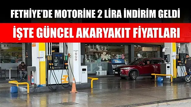 Fethiye'de motorine 2 lira indirim geldi, işte güncel akaryakıt fiyatları