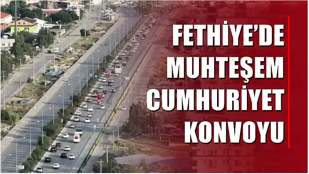 Fethiye'de Muhteşem Cumhuriyet Konvoyu